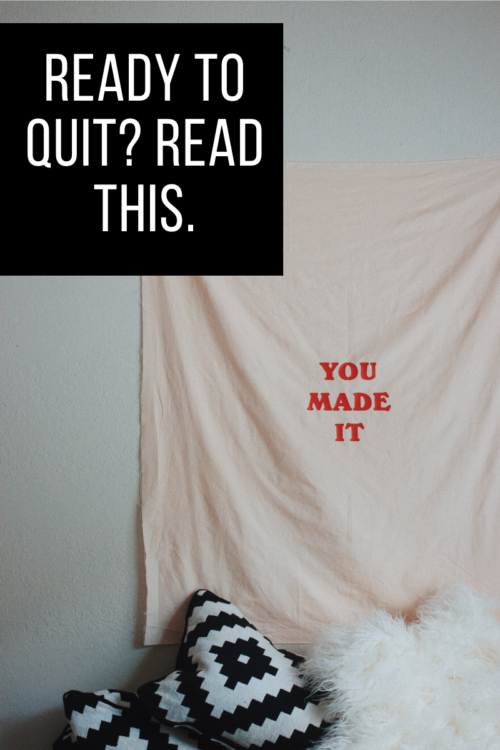 Ready to Quit? Read This!